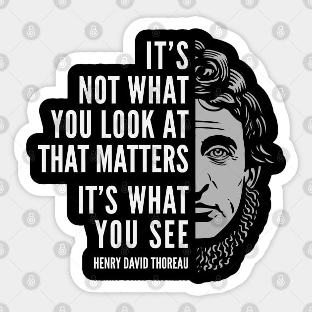 Henry David Thoreau Quote: What You See Sticker by Elvdant